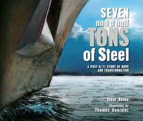 Seven and a Half Tons of Steel: A Post-9/11 Story of Hope and Transformation hind ja info | Noortekirjandus | kaup24.ee