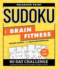 Sudoku for Brain Fitness: 90-Day Challenge to Sharpen the Mind and Strengthen Cognitive Skills Enlarged Print цена и информация | Книги о питании и здоровом образе жизни | kaup24.ee