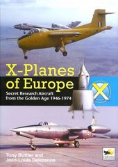 X-planes of Europe: Secret Research Aircraft of the Cold War hind ja info | Ühiskonnateemalised raamatud | kaup24.ee