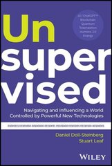 Unsupervised: Navigating and Influencing a World Controlled by Powerful New Technologies hind ja info | Majandusalased raamatud | kaup24.ee