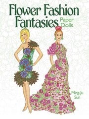Flower Fashion Fantasies Paper Dolls цена и информация | Книги о питании и здоровом образе жизни | kaup24.ee