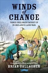 Winds of Change: Three Children Caught Up In Ireland's Land War hind ja info | Noortekirjandus | kaup24.ee