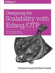 Designing for Scalability with Erlang/OTP: Implementing Robust, Fault-Tolerant Systems hind ja info | Majandusalased raamatud | kaup24.ee