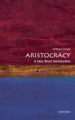 Aristocracy: A Very Short Introduction hind ja info | Ühiskonnateemalised raamatud | kaup24.ee
