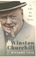 Winston Churchill: A Life in the News цена и информация | Исторические книги | kaup24.ee