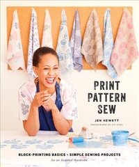 Print, Pattern, Sew: Block-Printing Basics plus Simple Sewing Projects for an Inspired Wardrobe цена и информация | Книги о питании и здоровом образе жизни | kaup24.ee