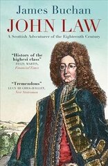 John Law: A Scottish Adventurer of the Eighteenth Century hind ja info | Elulooraamatud, biograafiad, memuaarid | kaup24.ee