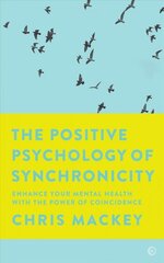 Positive Psychology of Synchronicity: Enhance Your Mental Health with the Power of Coincidence 0th New edition hind ja info | Eneseabiraamatud | kaup24.ee