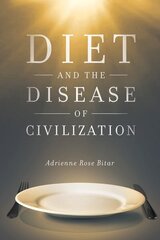 Diet and the Disease of Civilization цена и информация | Исторические книги | kaup24.ee