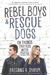 Rebel Boys and Rescue Dogs, or Things That Kiss with Teeth hind ja info | Noortekirjandus | kaup24.ee