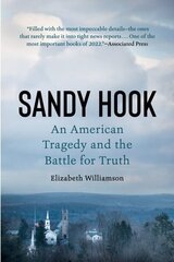 Sandy Hook: An American Tragedy and the Battle for Truth hind ja info | Elulooraamatud, biograafiad, memuaarid | kaup24.ee