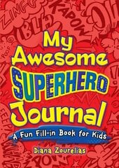 My Awesome Superhero Journal: A Fun Fill-in Book for Kids hind ja info | Noortekirjandus | kaup24.ee