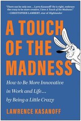 Touch of the Madness: How to Be More Innovative in Work and Life . . . by Being a Little Crazy цена и информация | Книги по экономике | kaup24.ee