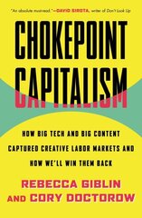 Chokepoint Capitalism: How Big Tech and Big Content Captured Creative Labor Markets and How We'll Win Them Back hind ja info | Majandusalased raamatud | kaup24.ee