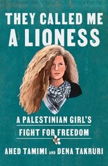 They Called Me a Lioness: A Palestinian Girl's Fight for Freedom hind ja info | Elulooraamatud, biograafiad, memuaarid | kaup24.ee