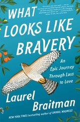 What Looks Like Bravery: An Epic Journey Through Loss to Love hind ja info | Elulooraamatud, biograafiad, memuaarid | kaup24.ee