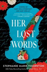 Her Lost Words: A Novel of Mary Wollstonecraft and Mary Shelley цена и информация | Фантастика, фэнтези | kaup24.ee