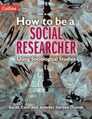 How to be a Social Researcher: Using Sociological Studies цена и информация | Книги по социальным наукам | kaup24.ee