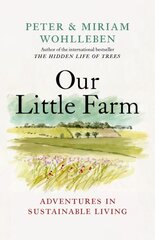 Our Little Farm: Adventures in Sustainable Living hind ja info | Elulooraamatud, biograafiad, memuaarid | kaup24.ee