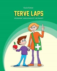 TERVE LAPS. KÄSIRAAMAT NAKKUSHAIGUSTE VÄLTIMISEST цена и информация | Книги о питании и здоровом образе жизни | kaup24.ee