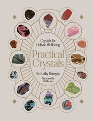 Practical Crystals: Crystals for Holistic Wellbeing цена и информация | Самоучители | kaup24.ee
