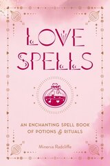 Love Spells: An Enchanting Spell Book of Potions & Rituals hind ja info | Eneseabiraamatud | kaup24.ee