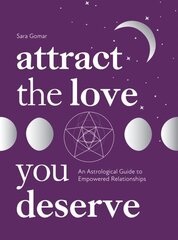 Attract the Love You Deserve: An Astrological Guide to Empowered Relationships цена и информация | Самоучители | kaup24.ee