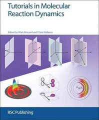 Tutorials in Molecular Reaction Dynamics hind ja info | Majandusalased raamatud | kaup24.ee