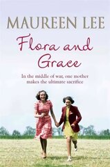 Flora and Grace: Poignant and uplifting bestseller from the Queen of Saga Writing цена и информация | Фантастика, фэнтези | kaup24.ee