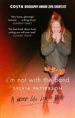 I'm Not with the Band: A Writer's Life Lost in Music hind ja info | Elulooraamatud, biograafiad, memuaarid | kaup24.ee