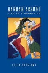 Hannah Arendt: Life Is a Narrative цена и информация | Книги по социальным наукам | kaup24.ee