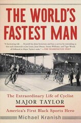 World's Fastest Man: The Extraordinary Life of Cyclist Major Taylor, America's First Black Sports Hero цена и информация | Исторические книги | kaup24.ee