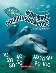 How Many Dolphins in a Pod?: Counting by 10's (Nature Numbers): Counting by 10's Library ed. цена и информация | Книги для подростков и молодежи | kaup24.ee