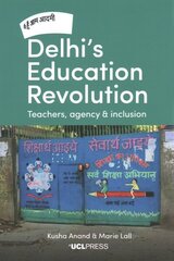 Delhi's Education Revolution: Teachers, Agency and Inclusion hind ja info | Ühiskonnateemalised raamatud | kaup24.ee