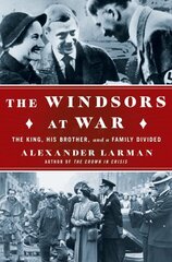 The Windsors at War: The King, His Brother, and a Family Divided hind ja info | Elulooraamatud, biograafiad, memuaarid | kaup24.ee