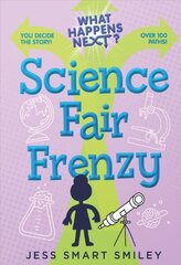 What Happens Next?: Science Fair Frenzy hind ja info | Noortekirjandus | kaup24.ee