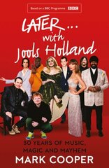 Later ... With Jools Holland: 30 Years of Music, Magic and Mayhem цена и информация | Книги об искусстве | kaup24.ee