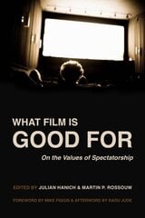 What Film Is Good For: On the Values of Spectatorship hind ja info | Kunstiraamatud | kaup24.ee