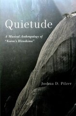 Quietude: A Musical Anthropology of Korea's Hiroshima hind ja info | Kunstiraamatud | kaup24.ee