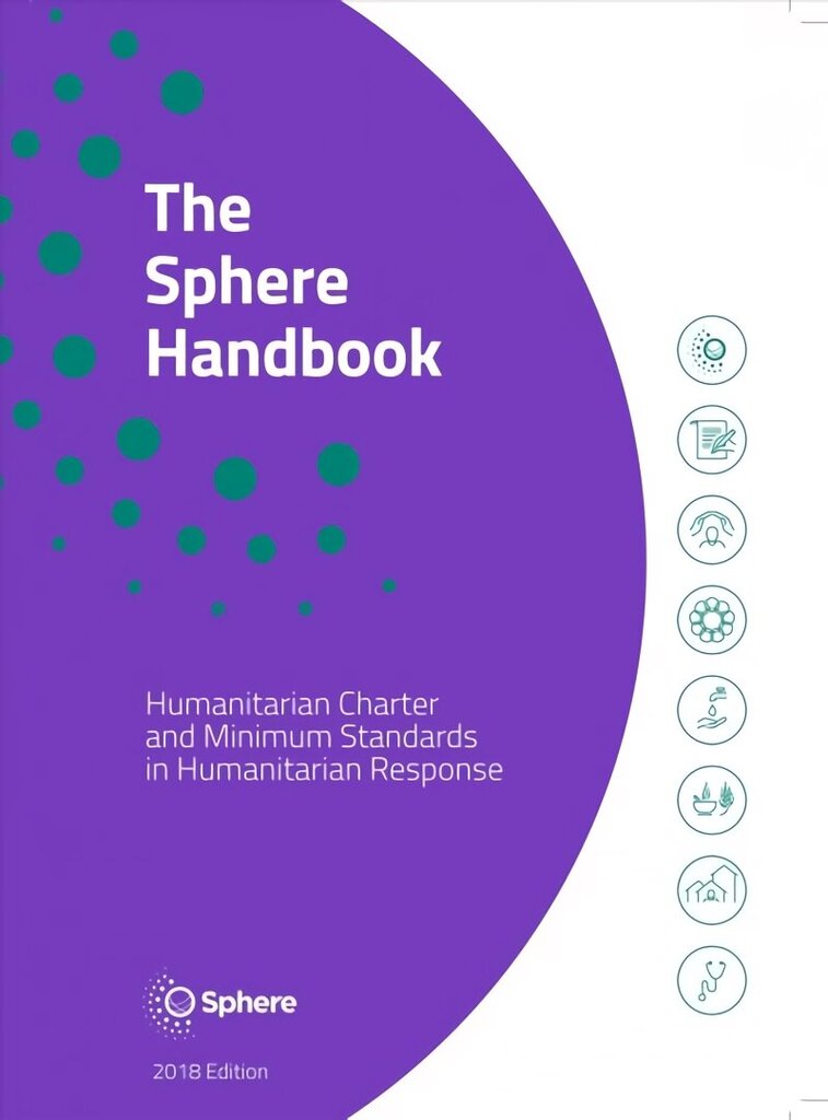 The Sphere Handbook: Humanitarian Charter and Minimum Standards in Humanitarian Response, 4th edition цена и информация | Entsüklopeediad, teatmeteosed | kaup24.ee