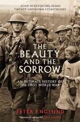 The Beauty And The Sorrow: An intimate history of the First World War hind ja info | Ajalooraamatud | kaup24.ee