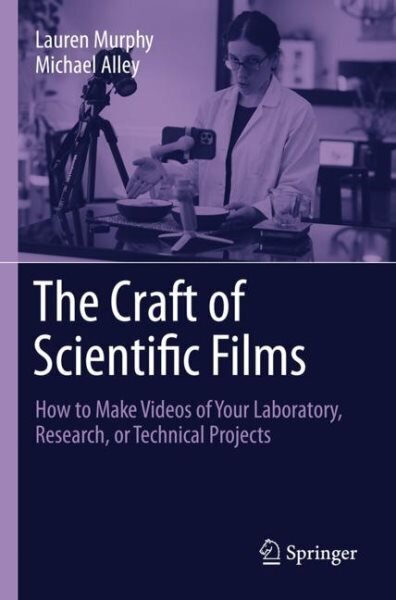 The Craft of Scientific Films: How to Make Videos of Your Laboratory, Research, or Technical Projects hind ja info | Majandusalased raamatud | kaup24.ee