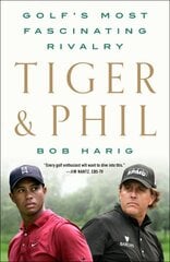 Tiger & Phil: Golf's Most Fascinating Rivalry цена и информация | Книги о питании и здоровом образе жизни | kaup24.ee