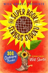 Will Shortz Presents The Super Book of Serious Sudoku: 300 Challenging Puzzles hind ja info | Tervislik eluviis ja toitumine | kaup24.ee