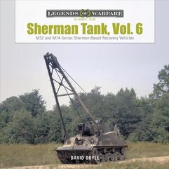 Sherman Tank, Vol. 6: M32 and M74-Series Sherman-Based Recovery Vehicles hind ja info | Ühiskonnateemalised raamatud | kaup24.ee