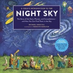 A Child's Introduction To The Night Sky: The Story of the Stars, Planets, and Constellations and How You Can Find Them in the Sky hind ja info | Noortekirjandus | kaup24.ee