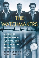 The Watchmakers: A Powerful WW2 Story of Brotherhood, Survival, and Hope Amid the Holocaust hind ja info | Elulooraamatud, biograafiad, memuaarid | kaup24.ee