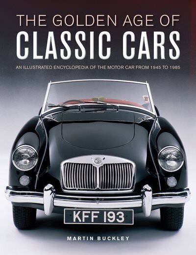 Classic Cars, The Golden Age of: An illustrated encyclopedia of the motor car from 1945 to 1985 цена и информация | Entsüklopeediad, teatmeteosed | kaup24.ee