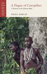 Plague of Caterpillars: A Return to the African Bush цена и информация | Путеводители, путешествия | kaup24.ee
