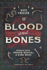 Of Blood and Bones: Working with Shadow Magick and the Dark цена и информация | Самоучители | kaup24.ee